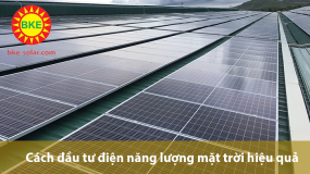 Cách đầu tư điện năng lượng mặt trời hiệu quả